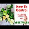 Best Vegetables To Control Diabetes in 2023 | Diabetic Diet Meal Plan 2023