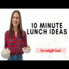 10 Minute Lunch Ideas for Weight Loss