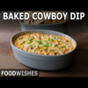 Baked Cowboy Dip - Easy and Highly Addictive Party Dip - Food Wishes