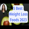 5 Best Weight Loss Foods 2023: Fuel Your Journey to a Healthier You