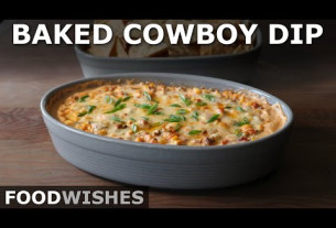 Baked Cowboy Dip - Easy and Highly Addictive Party Dip - Food Wishes
